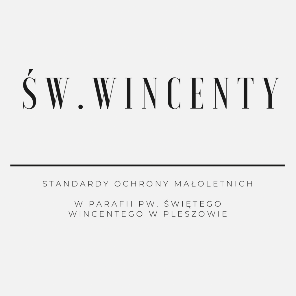 STANDARDY OCHRONY MAŁOLETNICH   W PARAFII PW. ŚWIĘTEGO WINCENTEGO W PLESZOWIE